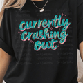 Currently Crashing Out in Teal Script