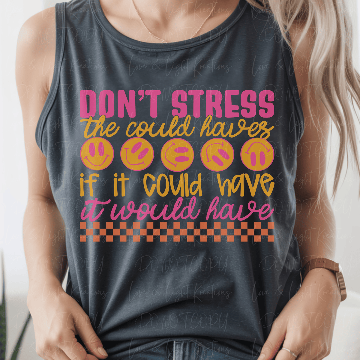 Don't Stress Could Haves If It Could Have It Would Have