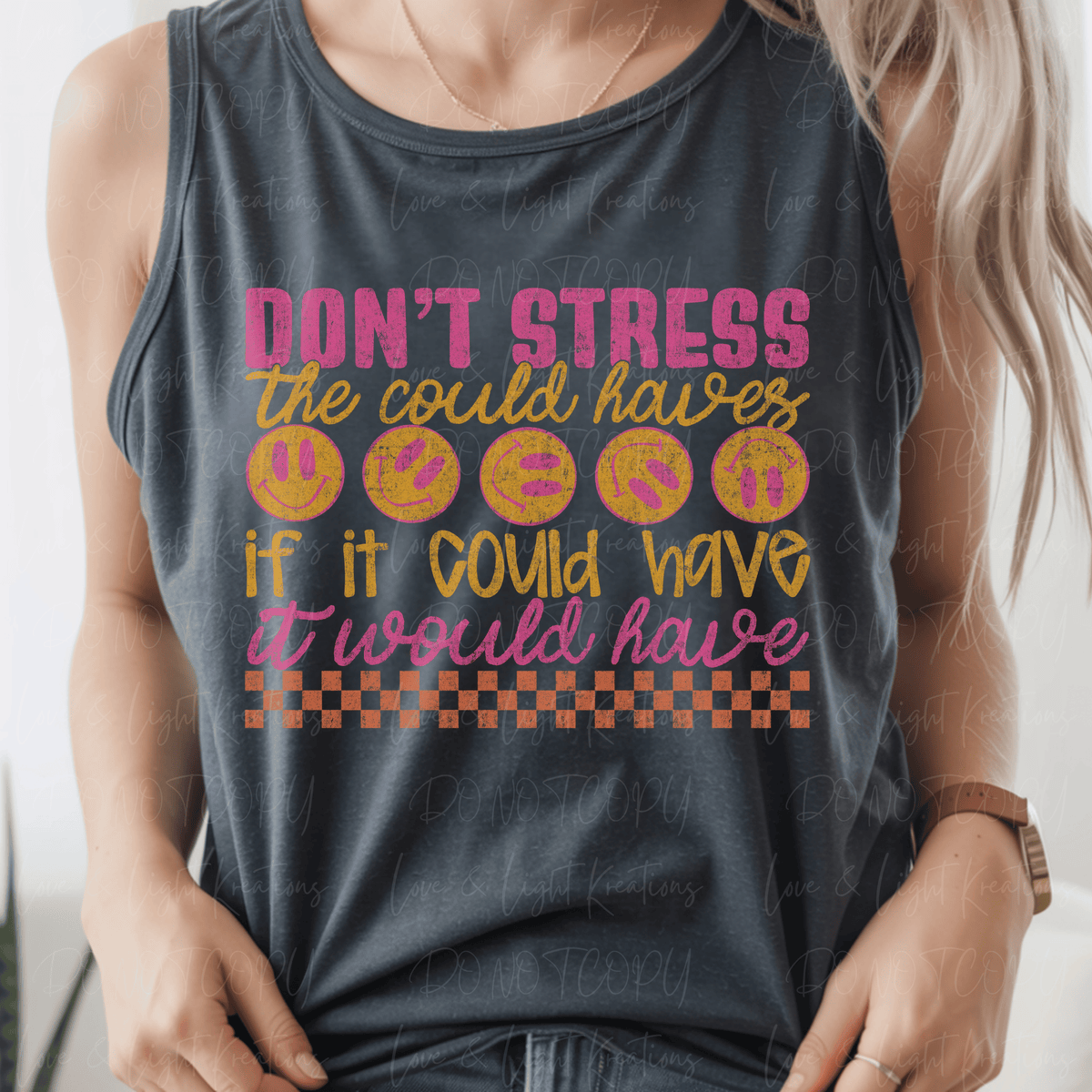 Don't Stress Could Haves If It Could Have It Would Have Distressed
