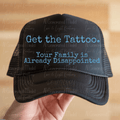 Get the Tattoo. Your family Disappointed Blue