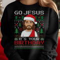 Go Jesus It's Your Birthday Ugly Sweater