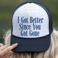 I Got Better Since You Got Gone
