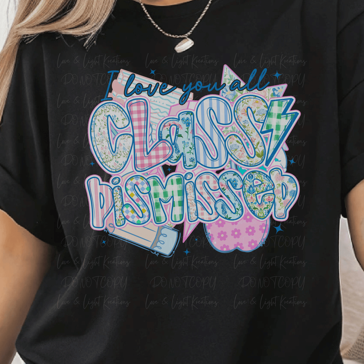 I Love You All Class Dismissed with Preppy Patterned Letters with Script Blue Letters