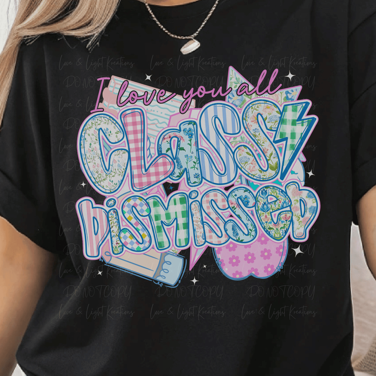 I Love You All Class Dismissed with Preppy Patterned Letters with Script Pink Letters