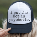 I Put the Hot in Psychotic Black Text