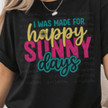 I Was Made for Happy Sunny Days in Bright Colors