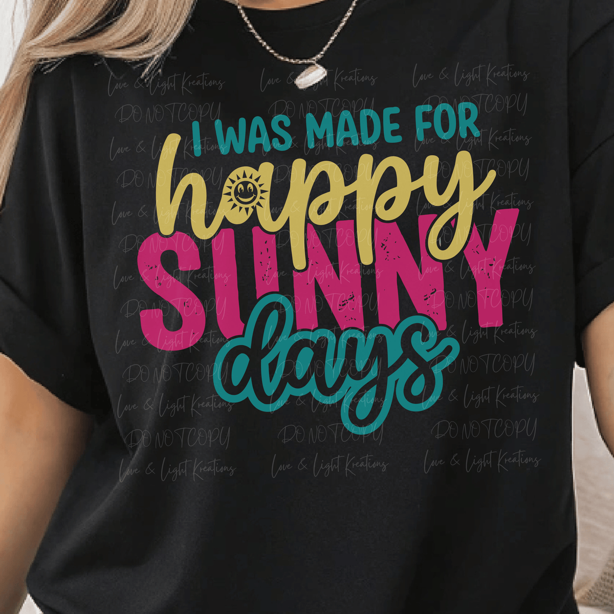 I Was Made for Happy Sunny Days in Bright Colors
