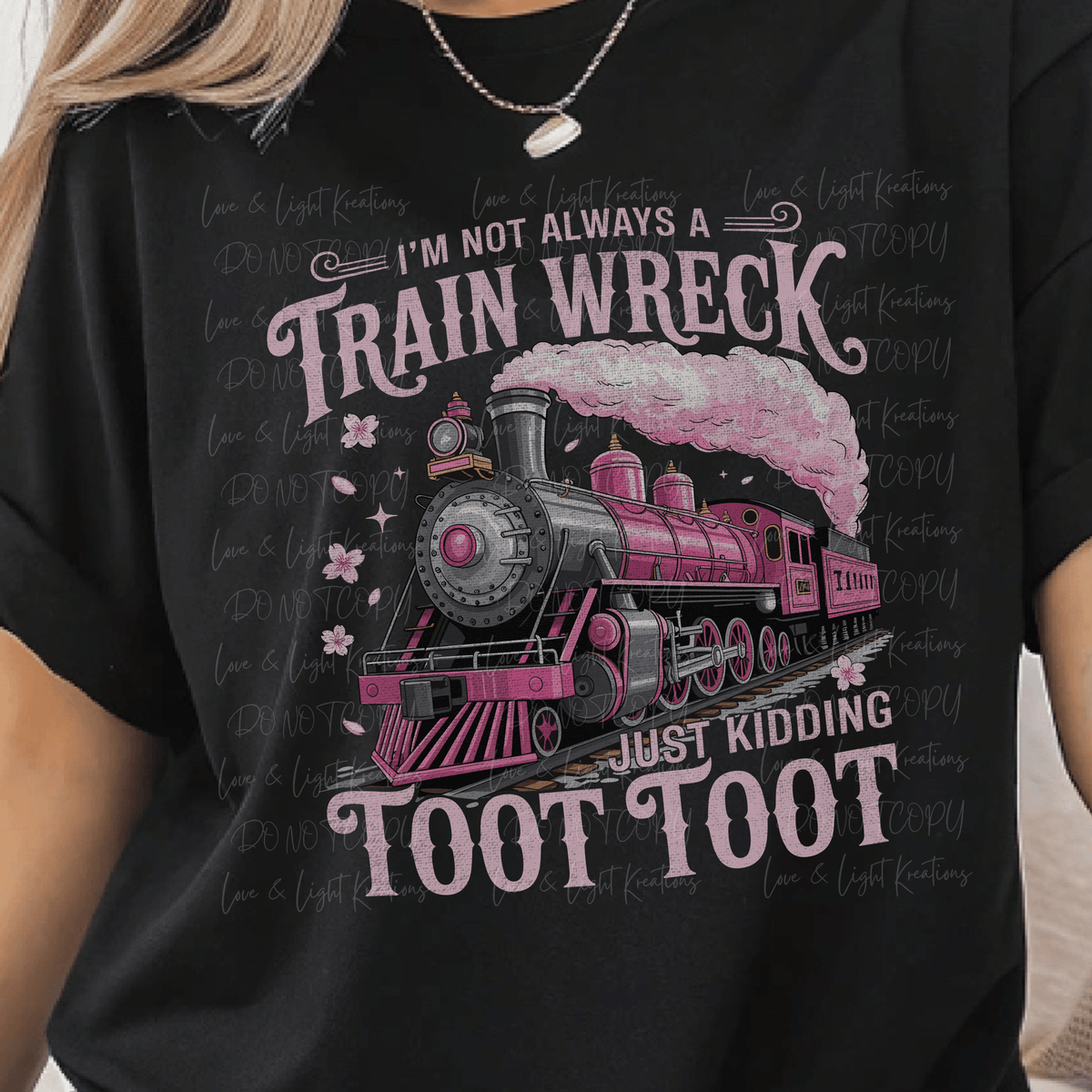 I'm Not Always a Train Wreck Just Kidding Toot Toot Pink Train and Font