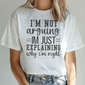 I'm Not Arguing I'm Just Explaining Why I'm Right
