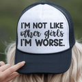 I'm Not Like Other Girls I'm Worse Black Text