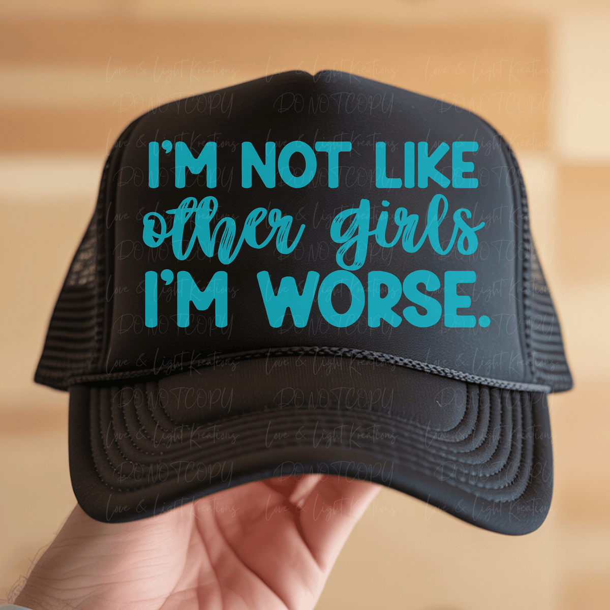 I'm Not Like Other Girls I'm Worse Light Blue Text