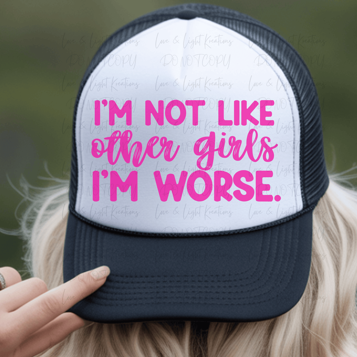 I'm Not Like Other Girls I'm Worse Pink Text