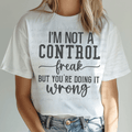 I'm Not a Control Freak But You're Doing it Wrong