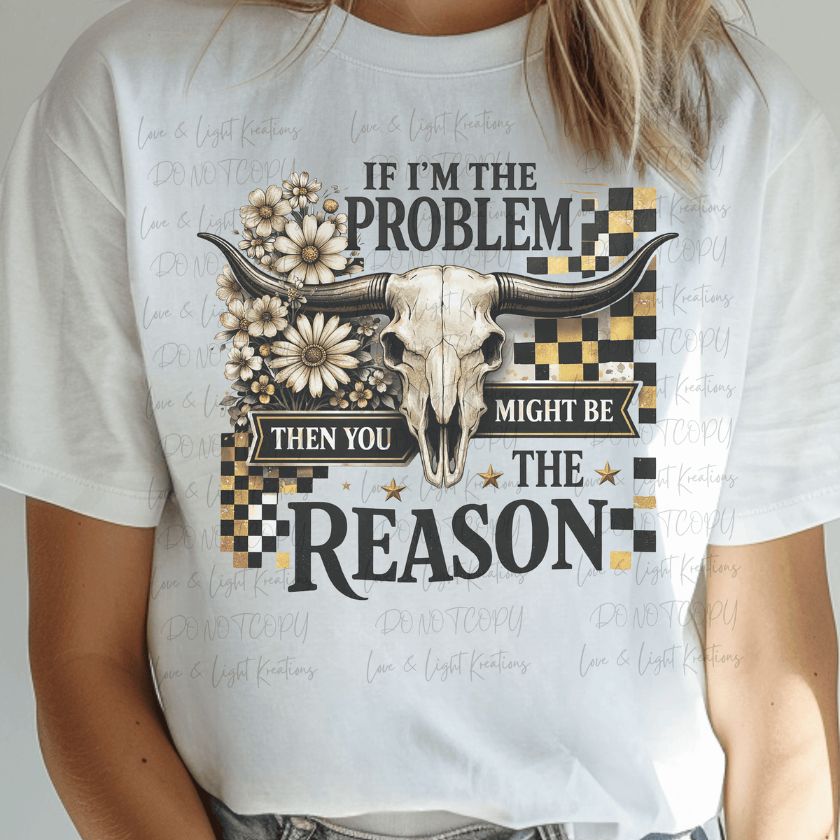 If I'm the Problem Then You Might Be the Reason Muted Western Checkered and Florals