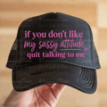 If You Don't Like My Sassy Attitude Quit Talking to Me Pink