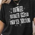 It's Not Me It's You White Font