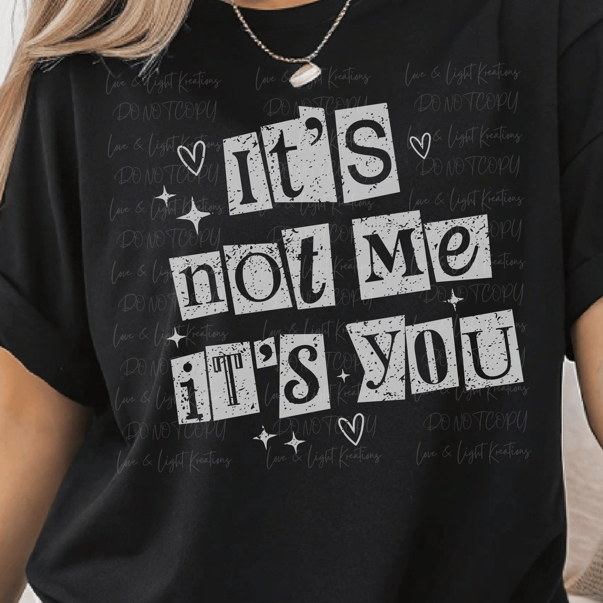 It's Not Me It's You White Font