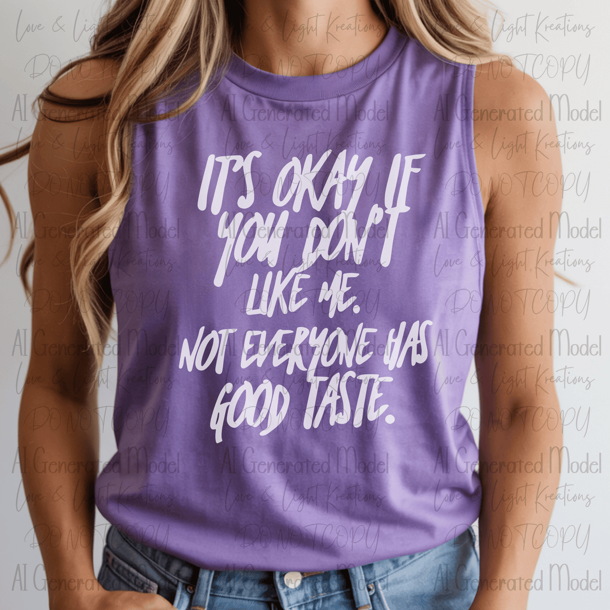 It's Okay If You Don't Like Me. Not Everyone Has Good Taste White