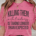 Killing them With Kindness