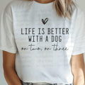 Life is Better with a Dog or Two or Three