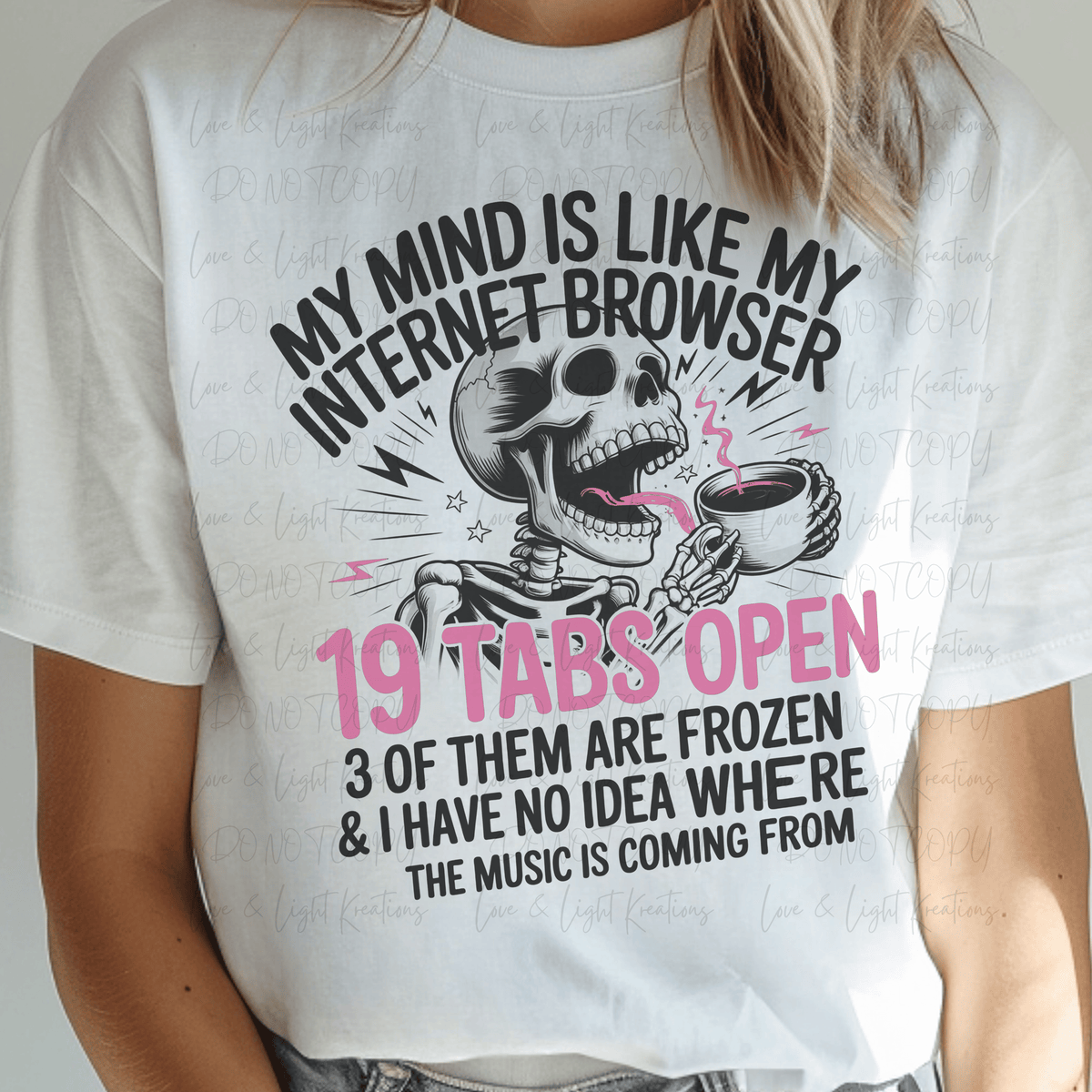 My Mind is like Internet Browser 19 Tabs, Frozen, Music Skeleton with Coffee