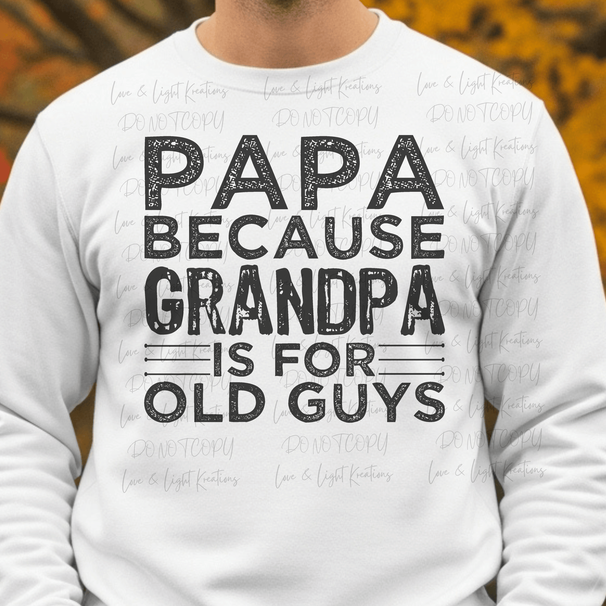 Papa Because Grandpa is for Old Guys