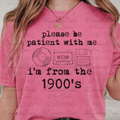 Please Be Patient Born 1900s