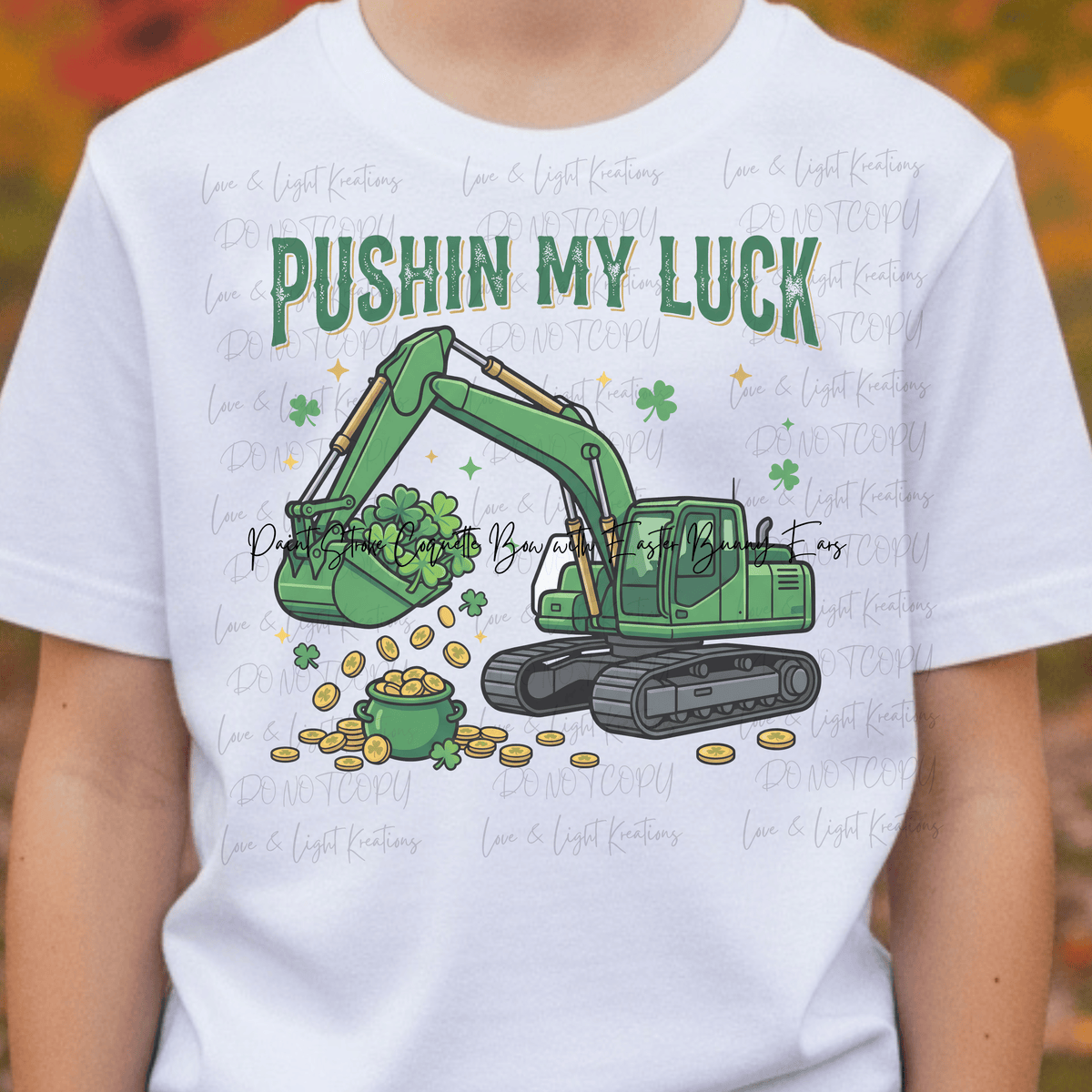 Pushin My Luck Excavator St Patrick's Day