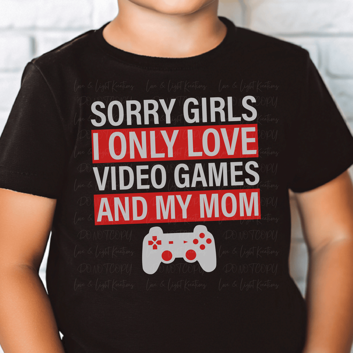 Sorry Girls I only Love Video Games and My Mom Red and white