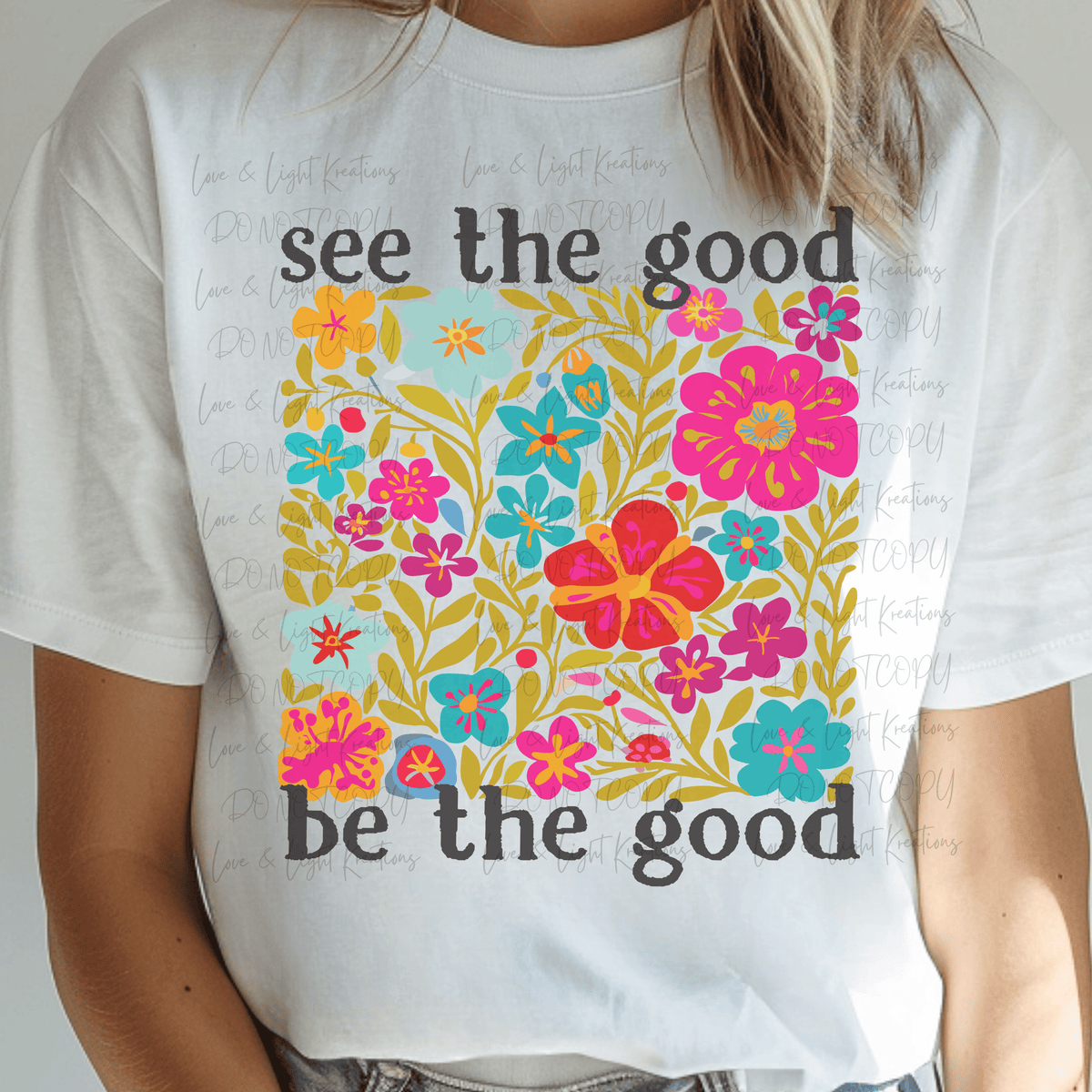 Spring See the Good, Be the Good with Florals and Black Font