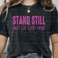 Stand Still and Let God Move Pink