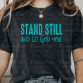 Stand Still and Let God Move Teal