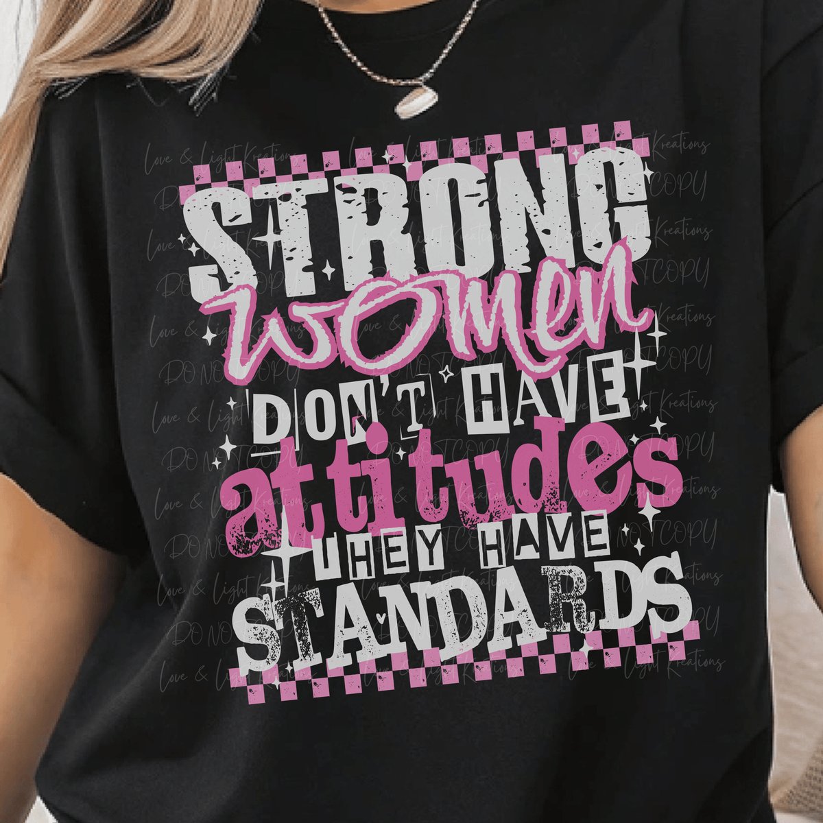 Strong Women Don't Have Attitudes They Have Standards in Pink and White