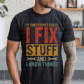 That's What I Do I Fix Stuff and I Know Things Colorful