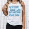 Unfortunately I Always Do Have Something Smart To say Distressed Blue