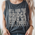 We'll Burn that Bridge When We Get There White